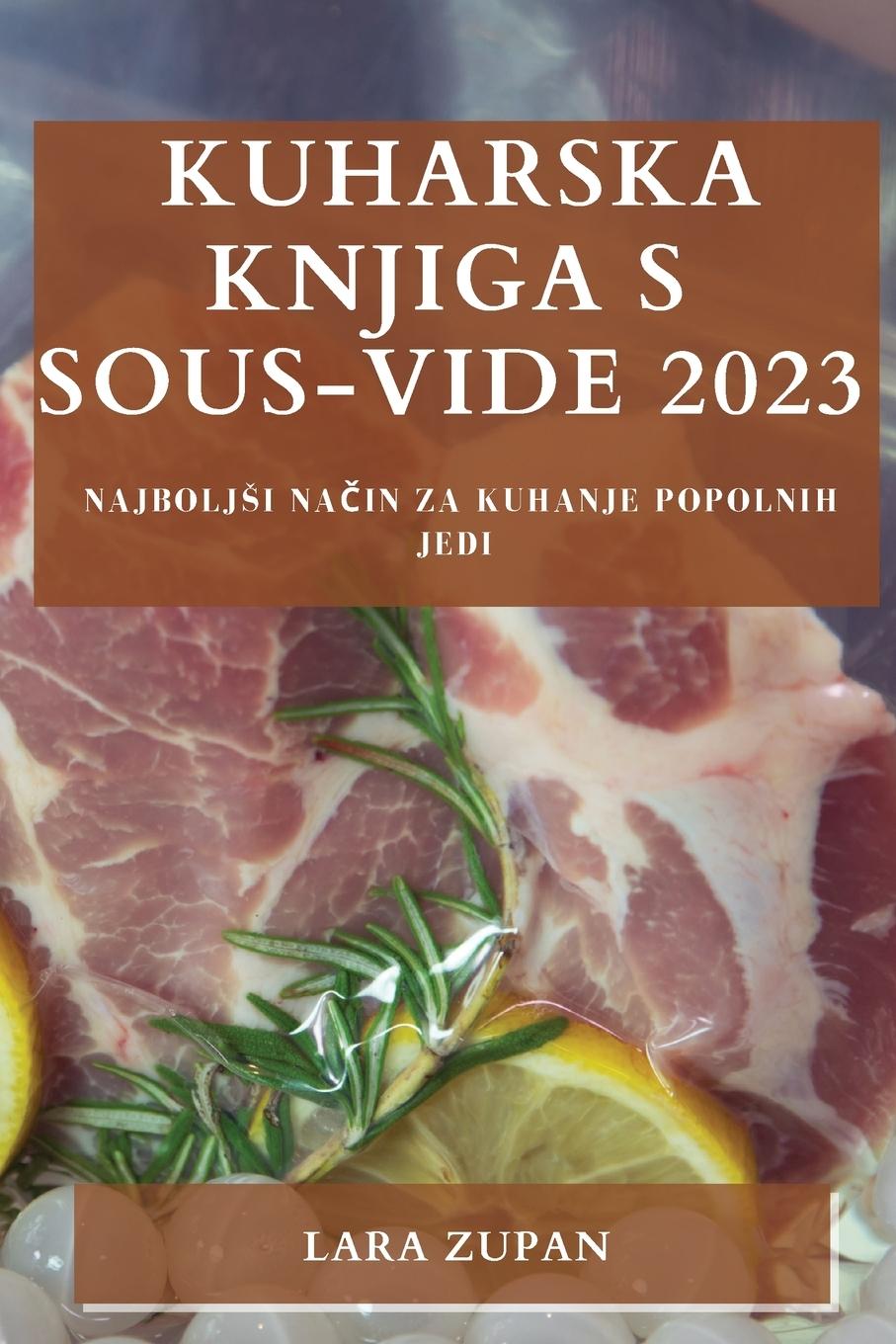 Cover: 9781783810734 | Kuharska knjiga s Sous-Vide 2023 | Lara Zupan | Taschenbuch | 2023