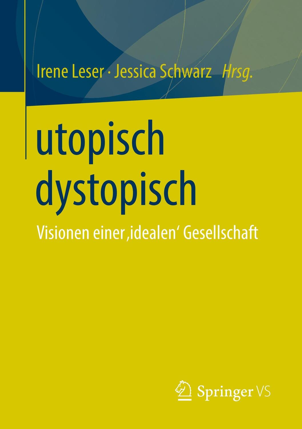 Cover: 9783658219659 | utopisch dystopisch | Visionen einer ¿idealen¿ Gesellschaft | Buch