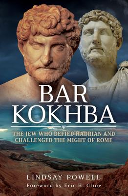 Cover: 9781783831852 | Bar Kokhba: The Jew Who Defied Hadrian and Challenged the Might of...