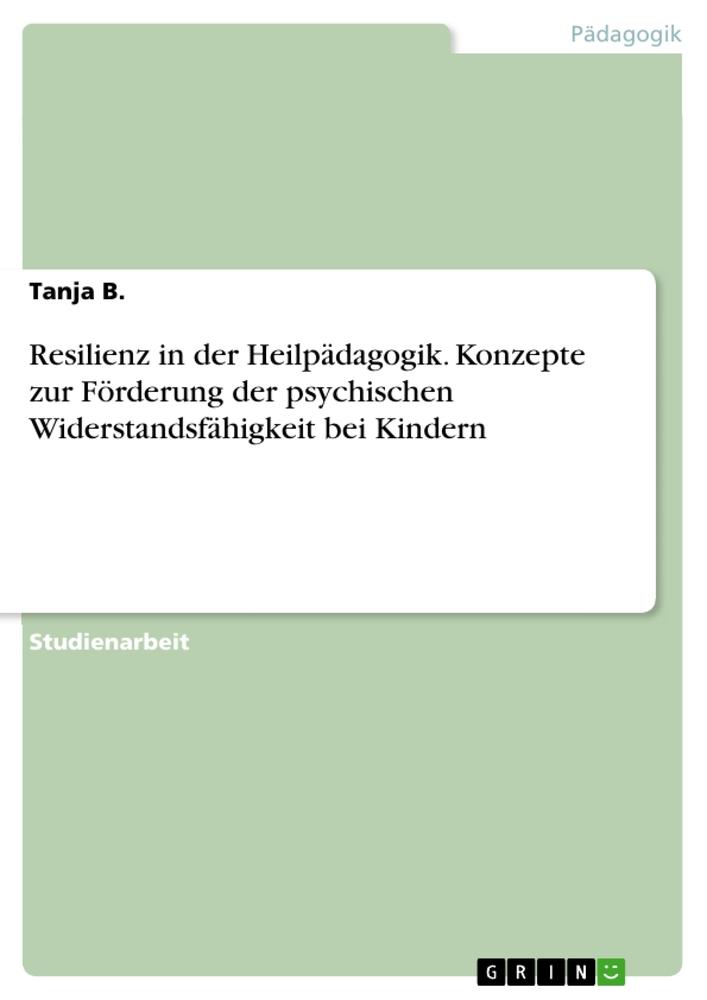 Cover: 9783668068209 | Resilienz in der Heilpädagogik. Konzepte zur Förderung der...