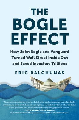 Cover: 9781637740712 | The Bogle Effect: How John Bogle and Vanguard Turned Wall Street...