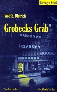 Cover: 9783935263054 | Grobecks Grab | Göttingen Krimi | Wolf S Dietrich | Taschenbuch | 2001