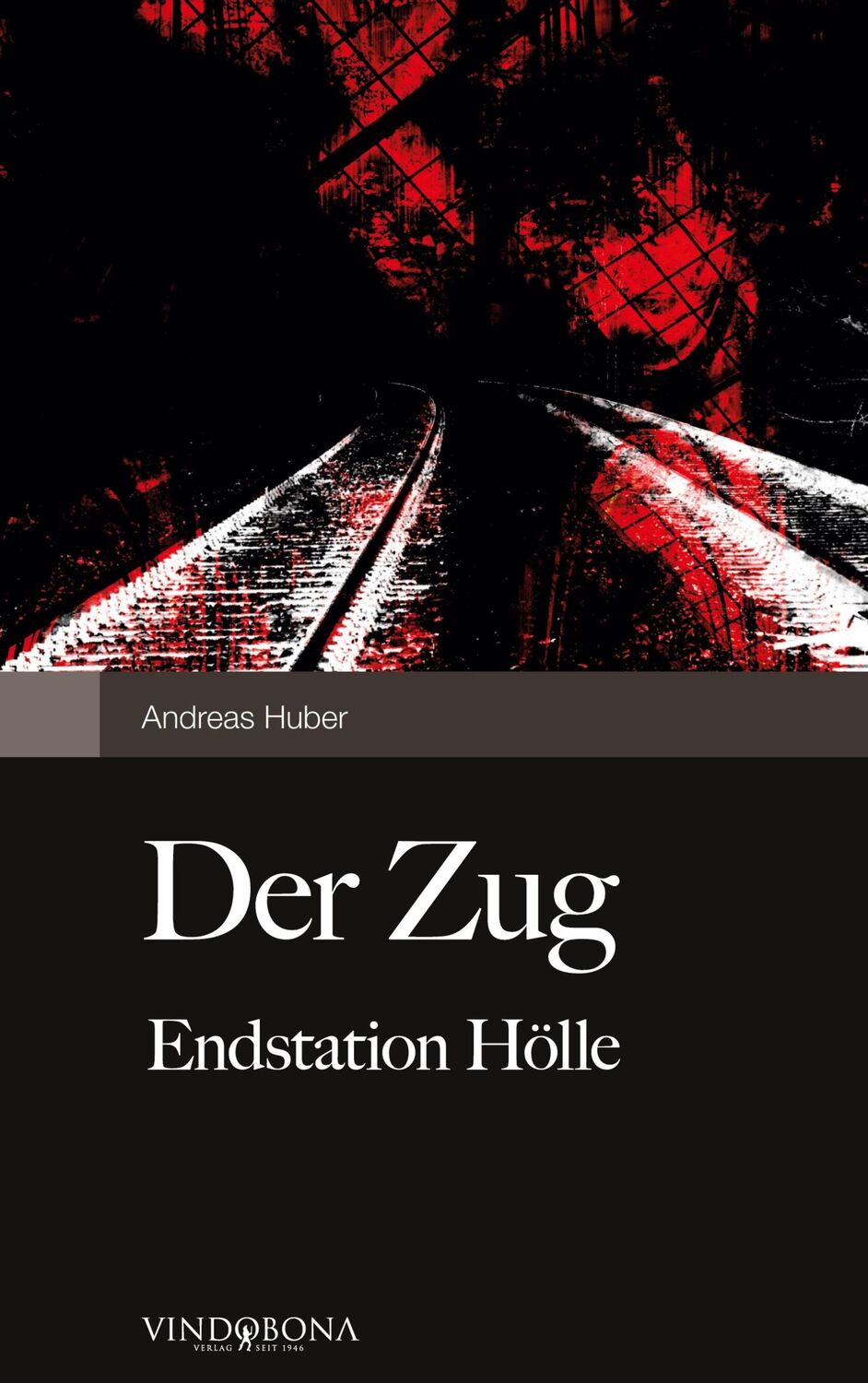 Cover: 9783850403283 | Der Zug | Endstation Hölle | Andreas Huber | Taschenbuch | Paperback