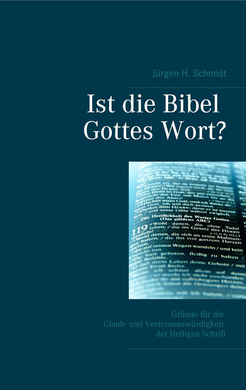 Cover: 9783749454358 | Ist die Bibel Gottes Wort? | Jürgen H. Schmidt | Taschenbuch | Deutsch