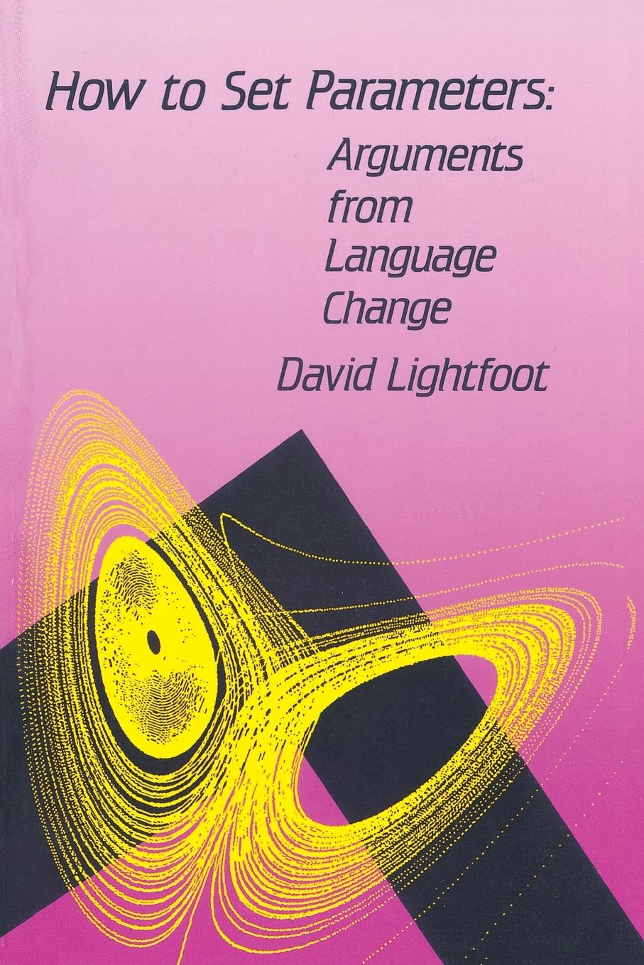 Cover: 9780262620901 | How to Set Parameters | Arguments From Language Change | Lightfoot