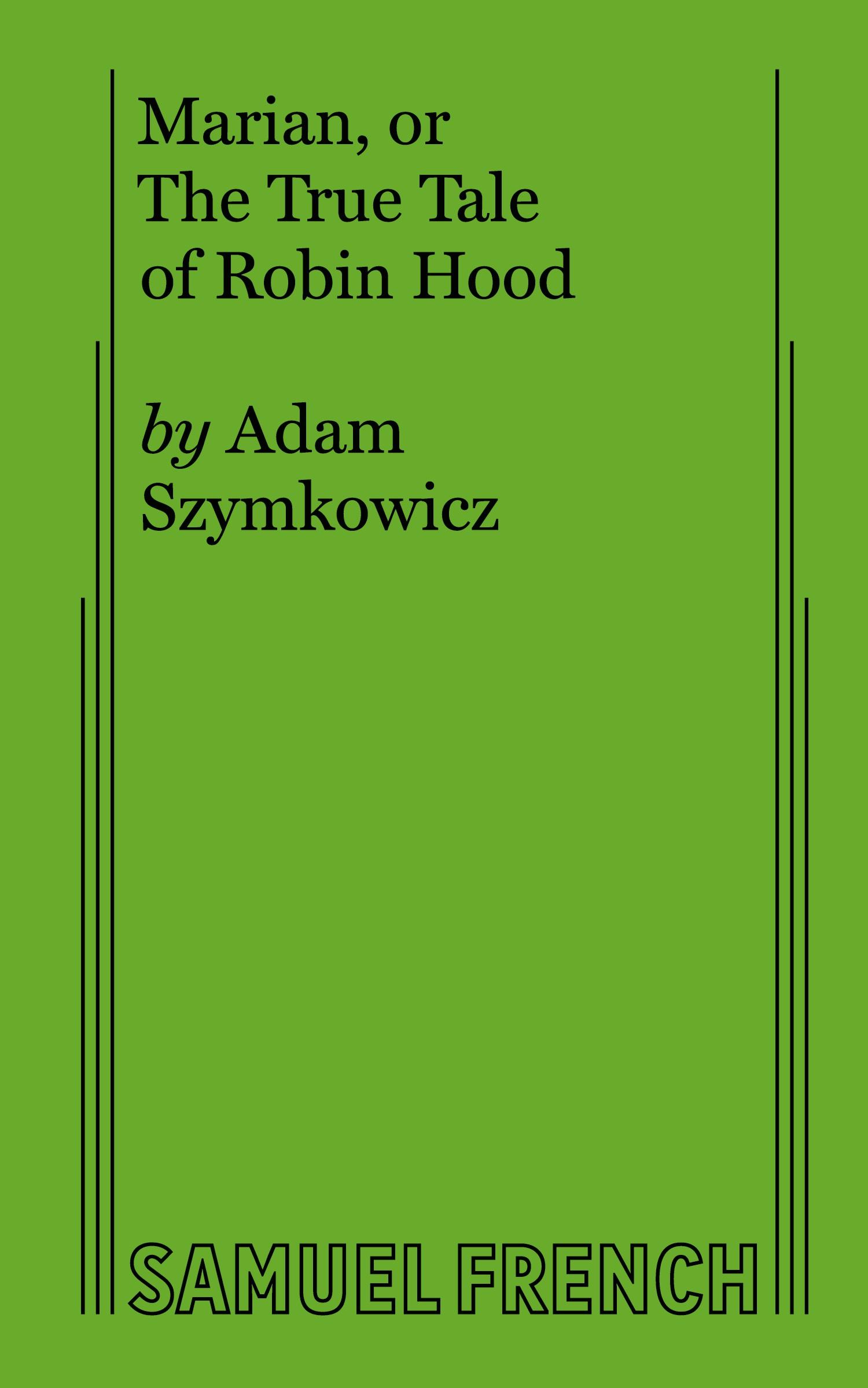 Cover: 9780573706578 | Marian, or The True Tale of Robin Hood | Adam Szymkowicz | Taschenbuch