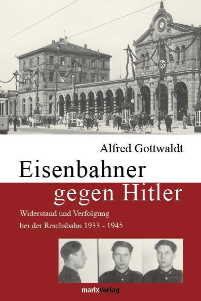 Cover: 9783865392046 | Eisenbahner gegen Hitler | Alfred Gottwaldt | Buch | 352 S. | Deutsch