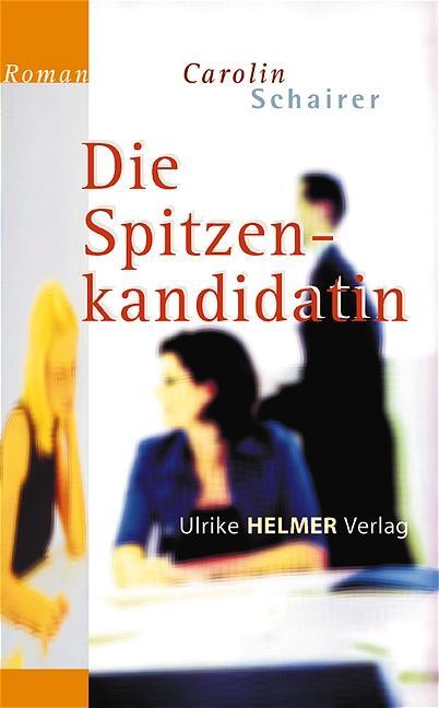 Cover: 9783897411920 | Die Spitzenkandidatin | Carolin Schairer | Taschenbuch | 385 S. | 2005