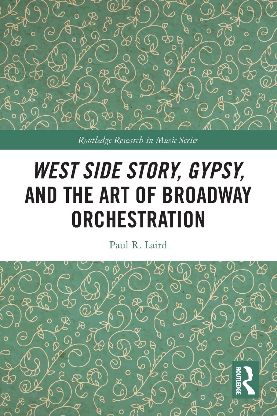 Cover: 9781032134277 | West Side Story, Gypsy, and the Art of Broadway Orchestration | Laird