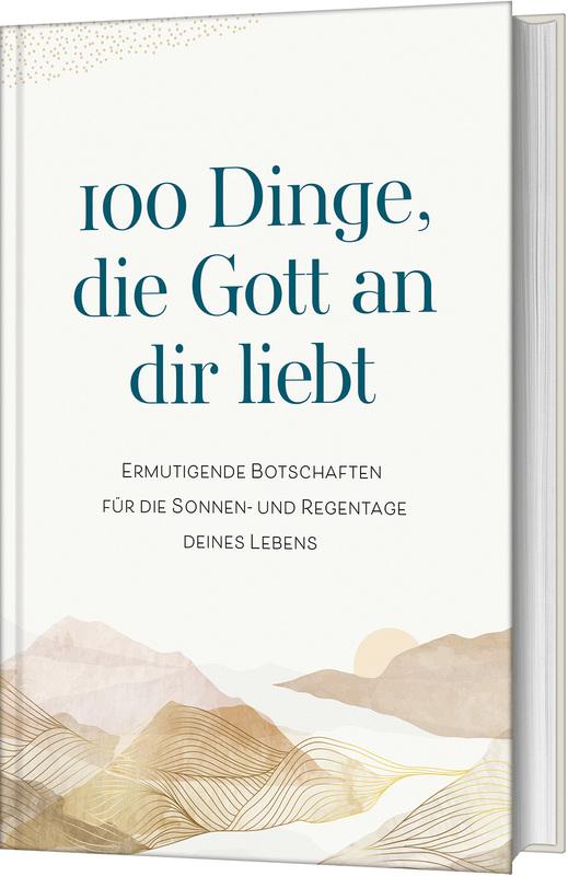 Cover: 9783957349743 | 100 Dinge, die Gott an dir liebt | Renate Hübsch | Buch | gebunden