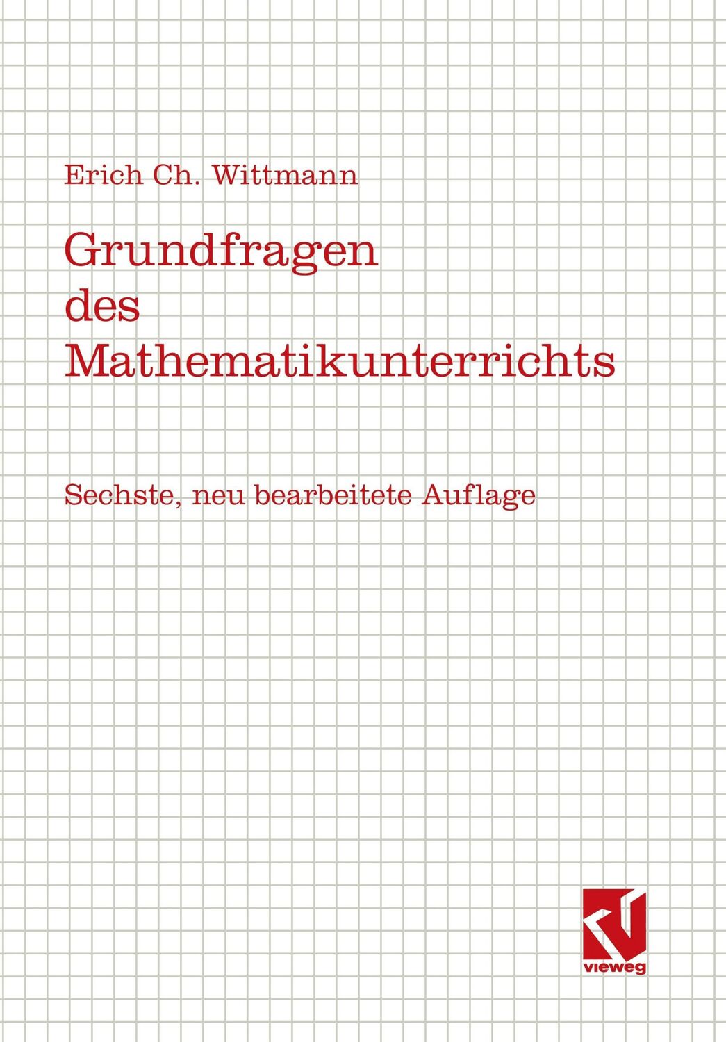 Cover: 9783528583323 | Grundfragen des Mathematikunterrichts | Erich C. Wittmann | Buch | x