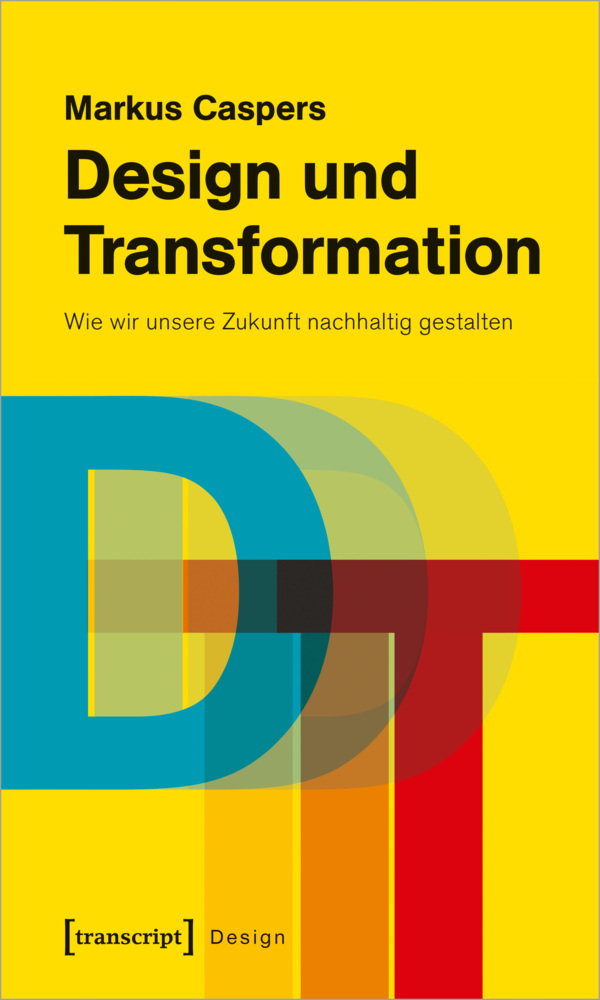 Cover: 9783837665338 | Design und Transformation | Markus Caspers | Taschenbuch | 154 S.