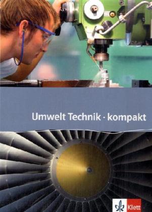 Cover: 9783127577402 | Umwelt Technik kompakt. Ausgabe ab 2006 | Schulbuch Klasse 7-10 | Buch