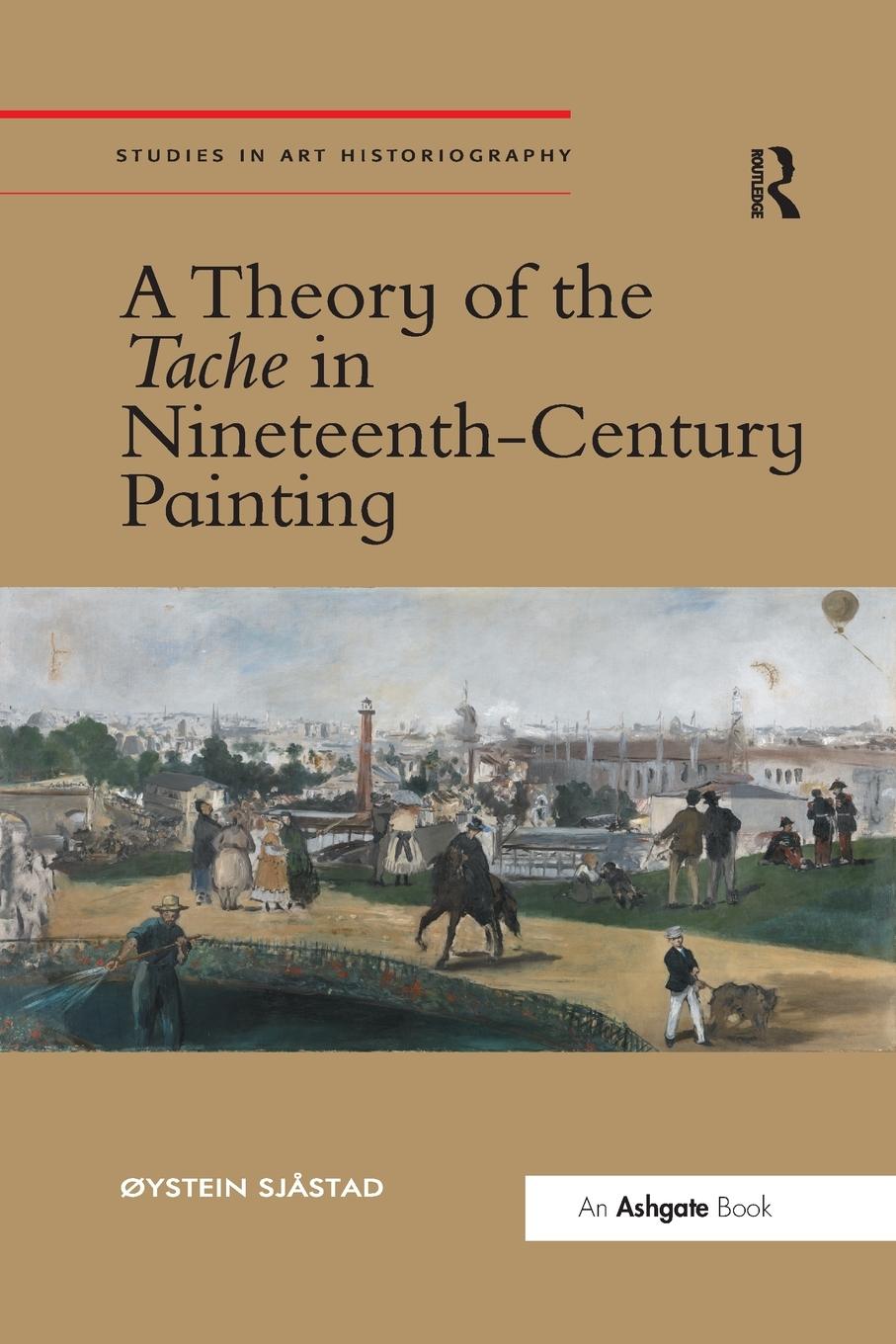 Cover: 9780367432843 | A Theory of the Tache in Nineteenth-Century Painting | ¿Ystein Sj¿stad