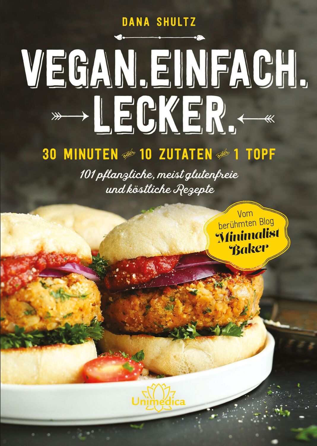 Cover: 9783946566656 | Vegan.Einfach.Lecker. | Dana Shultz | Buch | 300 S. | Deutsch | 2017