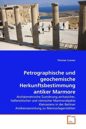 Cover: 9783639323870 | Petrographische und geochemische Herkunftsbestimmung antiker Marmore