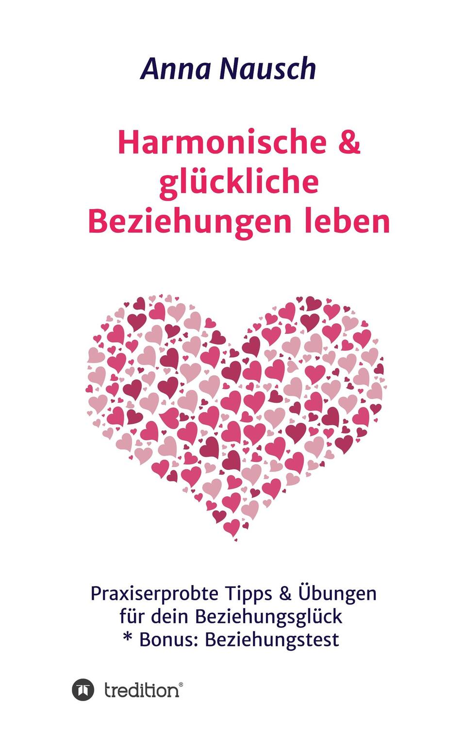 Cover: 9783749748013 | Harmonische &amp; glückliche Beziehungen leben | Anna Nausch | Buch | 2019