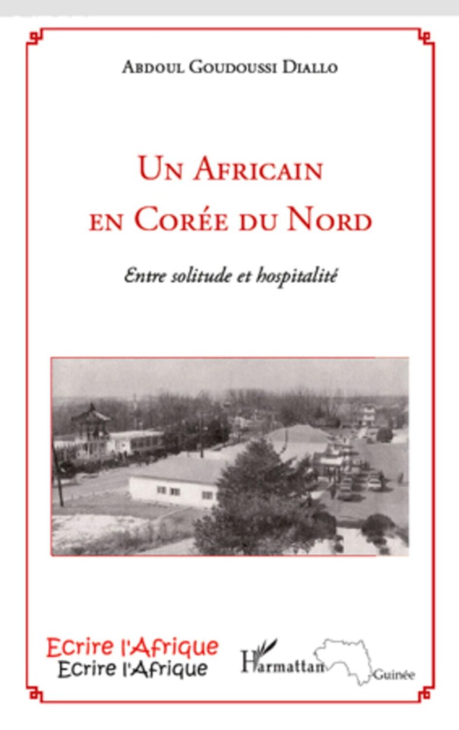 Cover: 9782296116641 | Un Africain en Corée du Nord | Entre solitude et hospitalité | Diallo