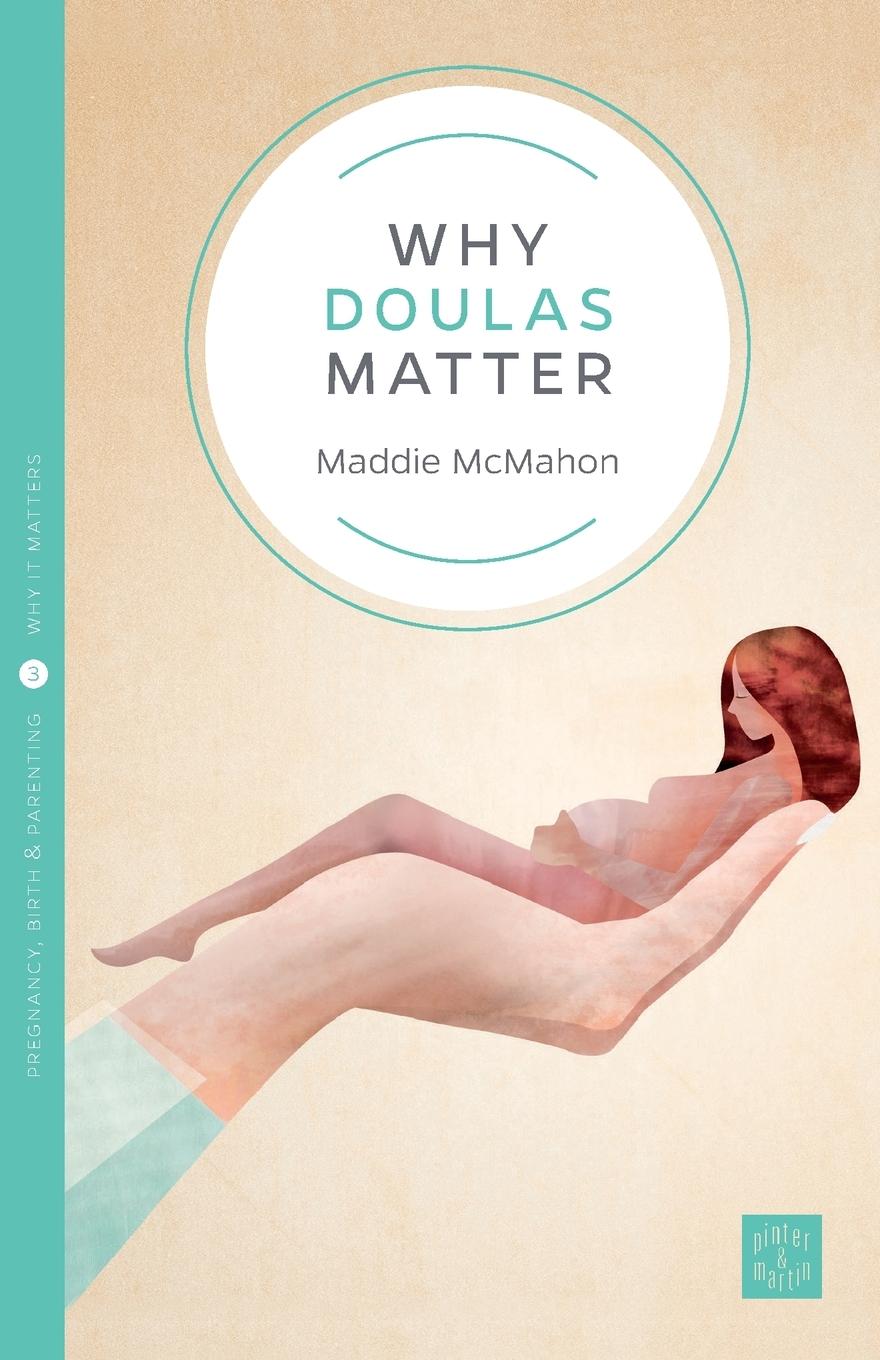 Cover: 9781780665108 | Why Doulas Matter | Maddie Mcmahon | Taschenbuch | Englisch | 2015