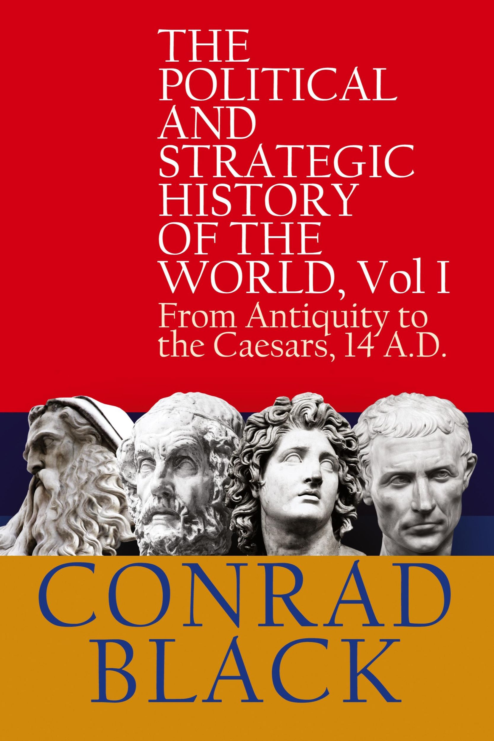 Cover: 9781943003877 | The Political and Strategic History of the World, Vol I | Conrad Black