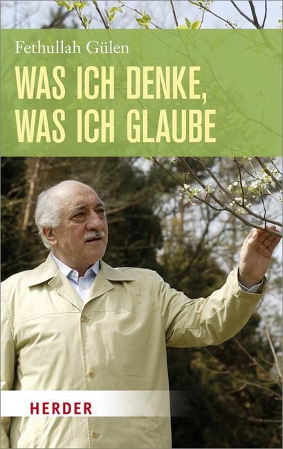 Cover: 9783451332746 | Was ich denke, was ich glaube | Fethullah Gülen | Buch | 2014