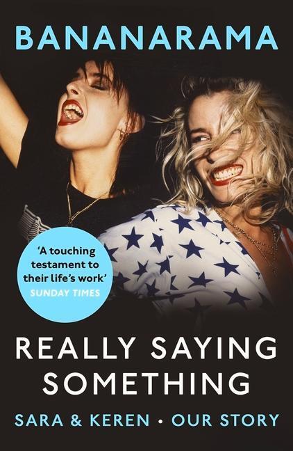 Cover: 9781787466616 | Really Saying Something: Sara & Keren - Our Bananarama Story | Buch