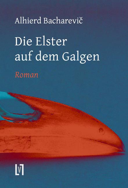 Cover: 9783866601048 | Die Elster auf dem Galgen | Alhierd Bacharevic | Buch | Deutsch | 2010