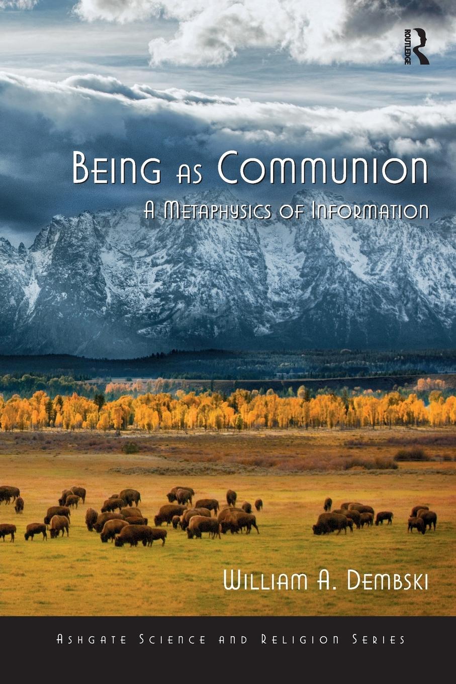 Cover: 9780754638582 | Being as Communion | A Metaphysics of Information | William A. Dembski