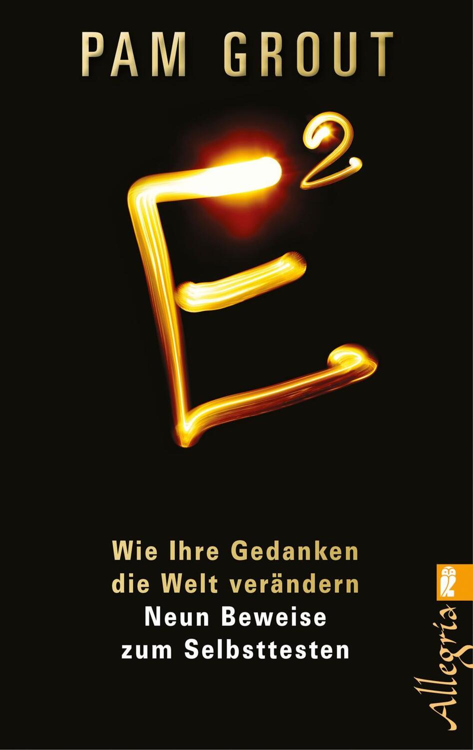 Cover: 9783548746234 | E² | Wie Ihre Gedanken die Welt verändern | Pam Grout | Taschenbuch