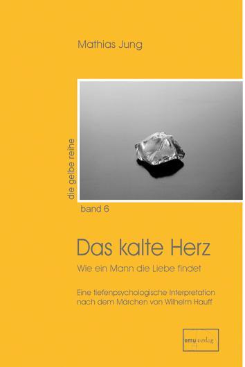 Cover: 9783891891315 | Das kalte Herz | Wie ein Mann die Liebe findet | Mathias Jung | Buch