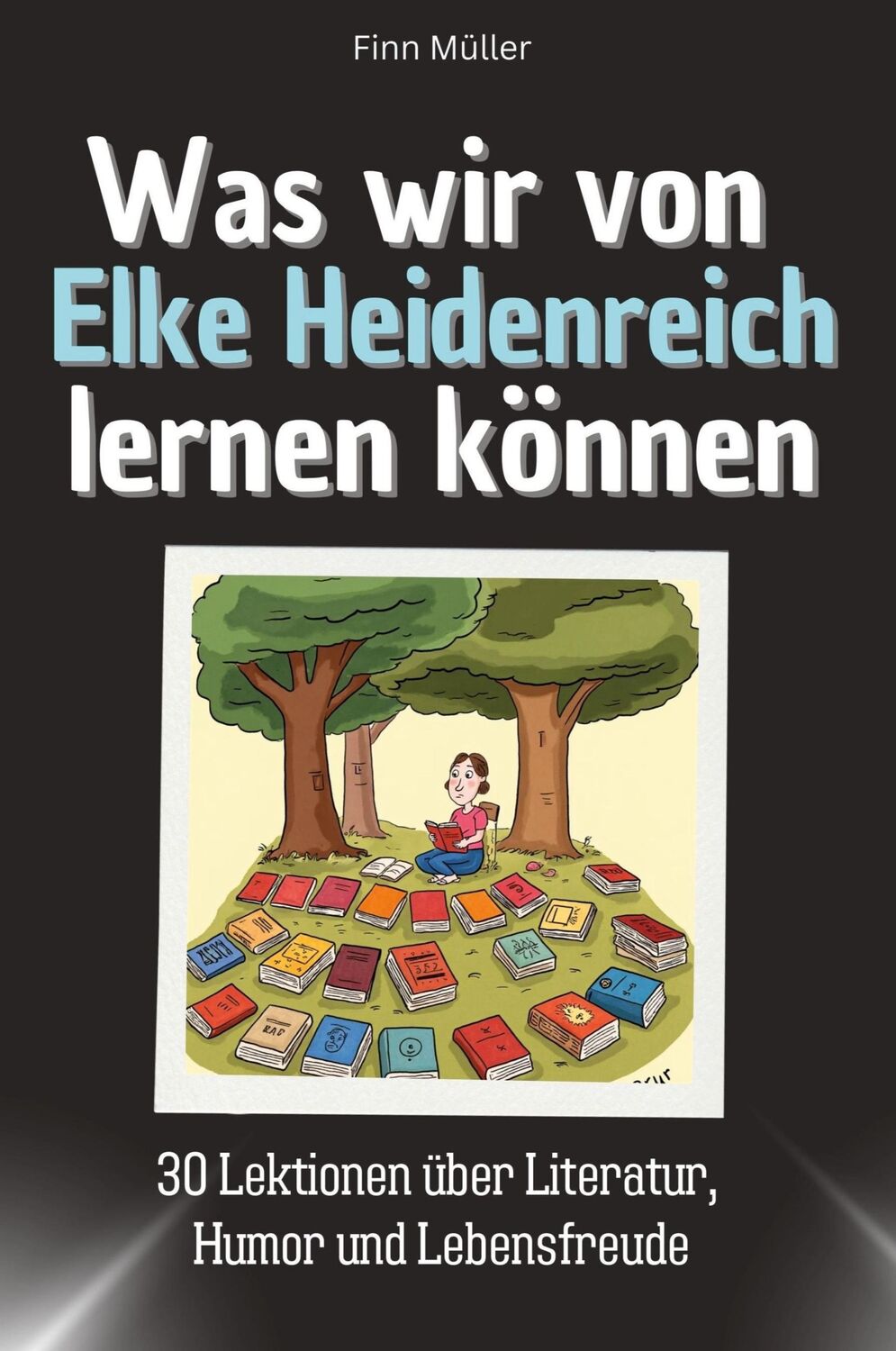 Cover: 9783759114785 | Was wir von Elke Heidenreich lernen können | Finn Müller | Taschenbuch