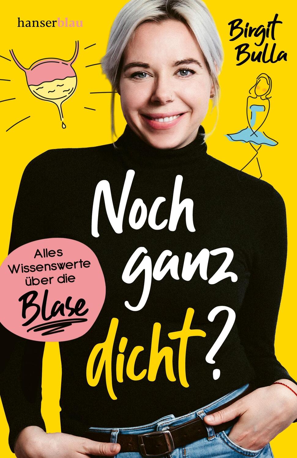 Cover: 9783446267992 | Noch ganz dicht? | Alles Wissenswerte über die Blase | Birgit Bulla