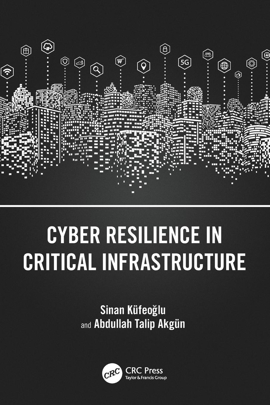 Cover: 9781032583068 | Cyber Resilience in Critical Infrastructure | Sinan Küfeo¿lu (u. a.)