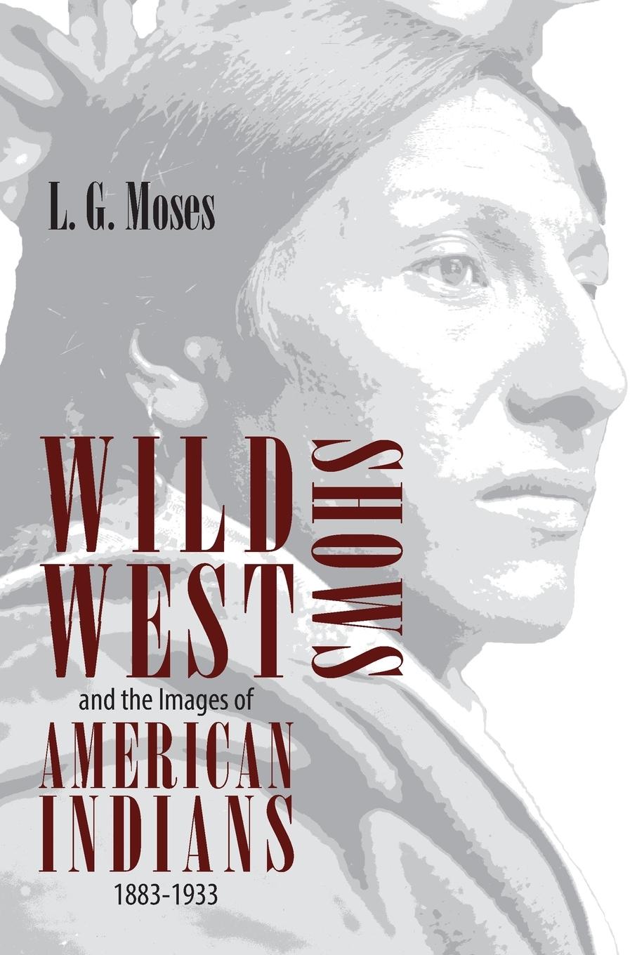 Cover: 9780826320896 | Wild West Shows and the Images of American Indians, 1883-1933 | Moses