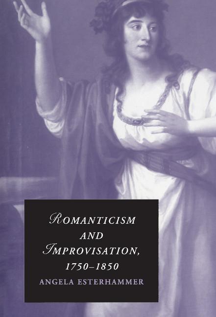 Cover: 9780521897099 | Romanticism and Improvisation, 1750-1850 | Angela Esterhammer | Buch