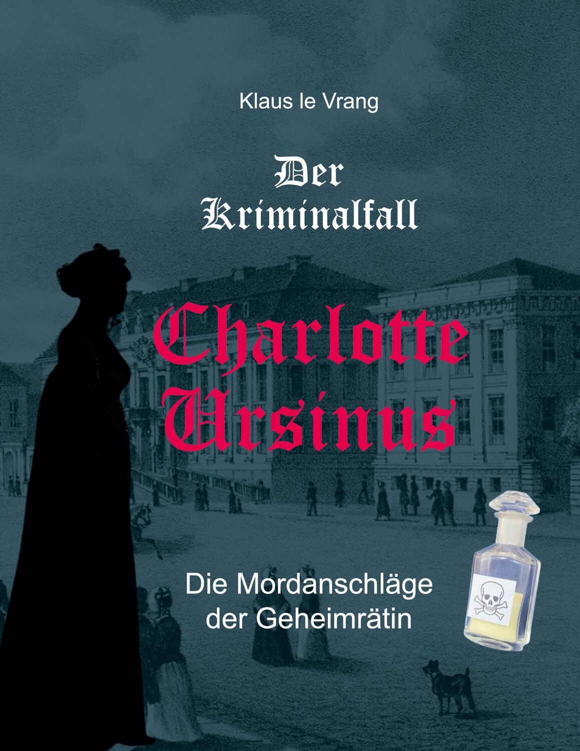 Cover: 9783759796394 | Der Kriminalfall Charlotte Ursinus | Die Mordanschläge der Geheimrätin