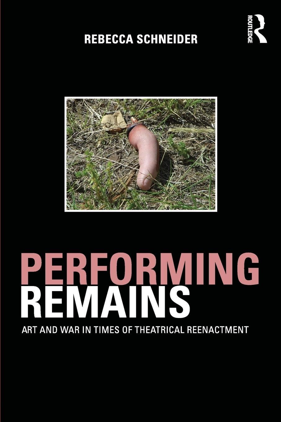 Cover: 9780415404426 | Performing Remains | Art and War in Times of Theatrical Reenactment