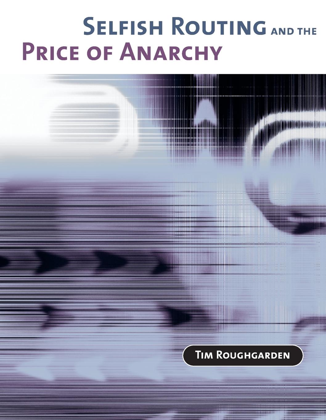 Cover: 9780262549325 | Selfish Routing and the Price of Anarchy | Tim Roughgarden | Buch