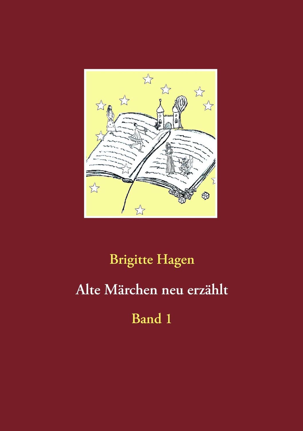 Cover: 9783738644494 | Alte Märchen neu erzählt | Band 1 | Brigitte Hagen | Taschenbuch