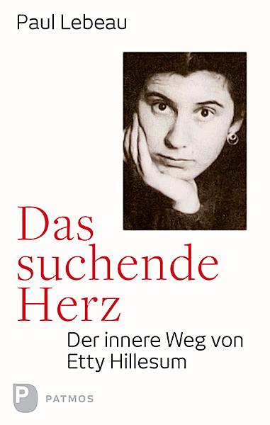 Cover: 9783843607803 | Das suchende Herz | Der innere Weg von Etty Hillesum | Paul Lebeau