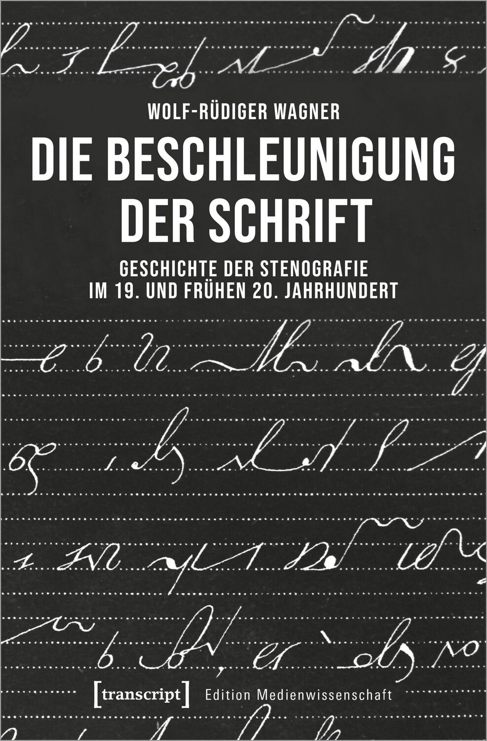 Cover: 9783837671551 | Die Beschleunigung der Schrift | Wolf-Rüdiger Wagner | Taschenbuch