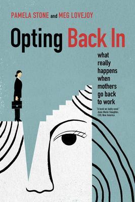 Cover: 9780520290822 | Opting Back in | What Really Happens When Mothers Go Back to Work