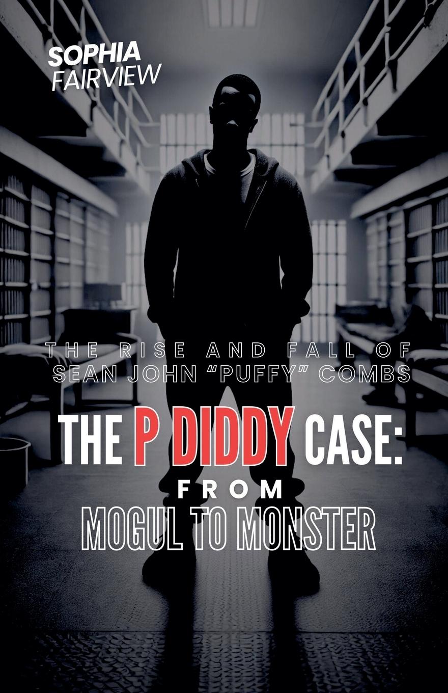 Cover: 9798224311996 | The P Diddy Case - From Mogul to Monster | Sophia Fairview | Buch