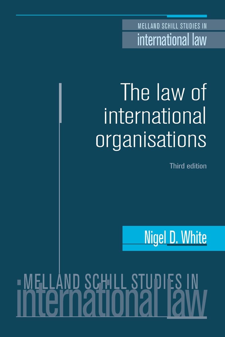 Cover: 9780719097744 | The law of international organisations | Third edition | Nigel White