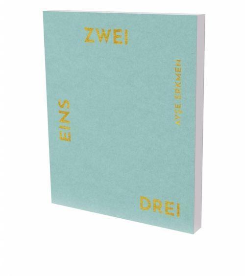 Cover: 9783864423307 | Ayse Erkmen: EINS ZWEI DREI | Marc Gundel (u. a.) | Buch | Gebunden