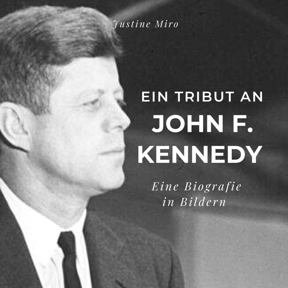 Cover: 9783750525603 | Ein Tribut an John F. Kennedy | Eine Biografie in Bildern | Miro