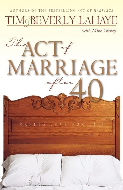 Cover: 9780310231141 | The Act of Marriage After 40 | Making Love for Life | Lahaye (u. a.)