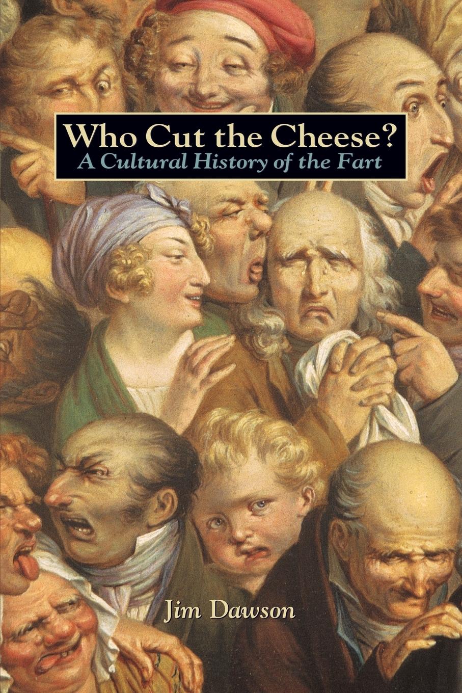 Cover: 9781580080118 | Who Cut the Cheese? | A Cultural History of the Fart | Jim Dawson