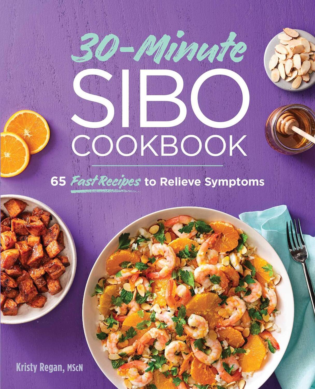 Cover: 9781647397364 | 30-Minute Sibo Cookbook | 65 Fast Recipes to Relieve Symptoms | Regan