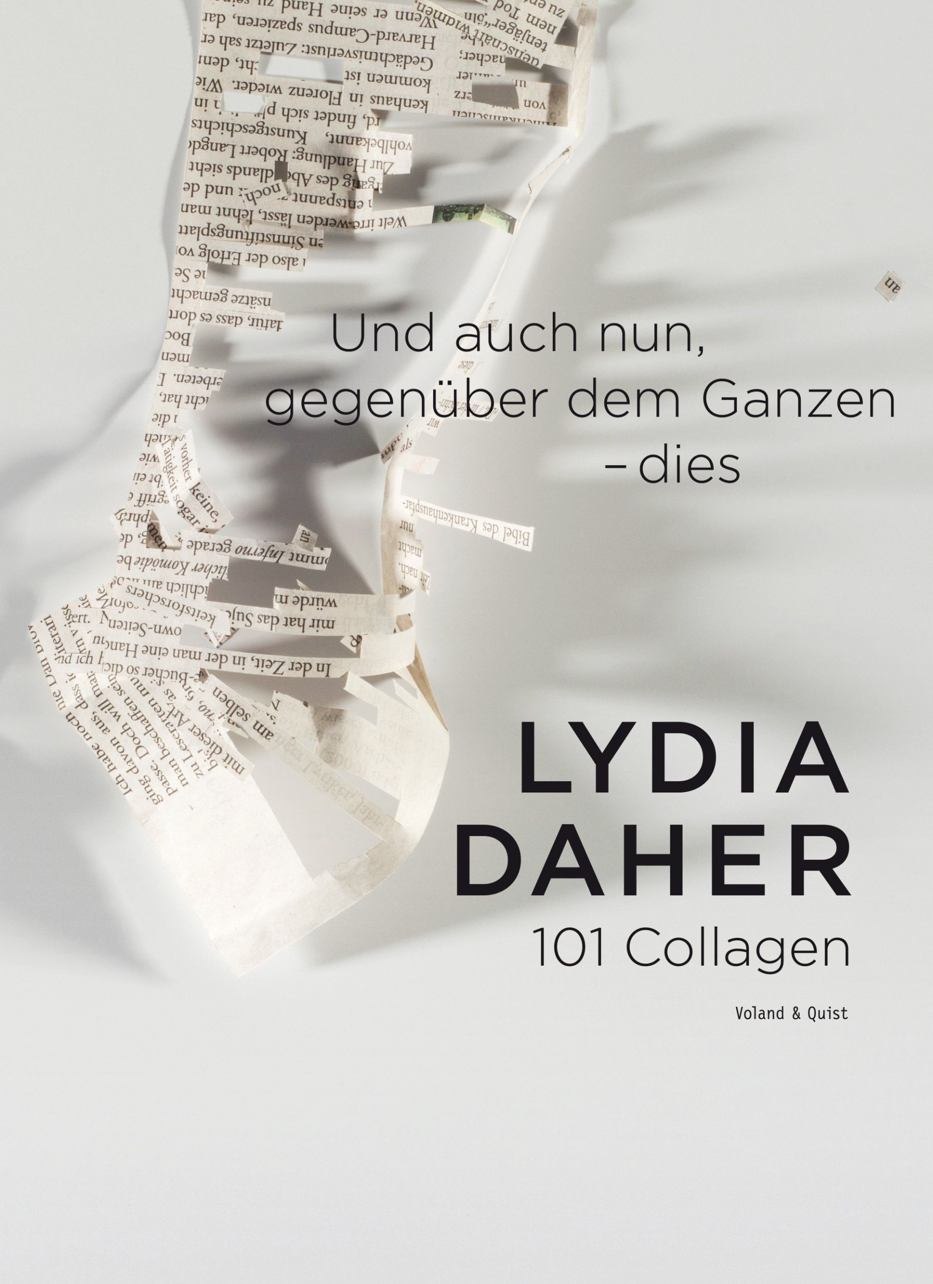 Cover: 9783863910624 | Und auch nun, gegenüber dem Ganzen - dies | 101 Collagen | Lydia Daher